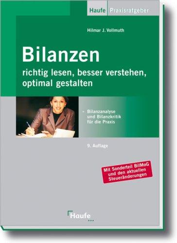 Bilanzen richtig lesen, besser verstehen, optimal gestalten: Bilanzanalyse und Bilanzkritik für die Praxis