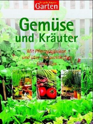 Der große Ratgeber Garten: Gemüse und Kräuter