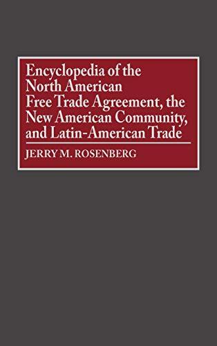 Encyclopedia of the North American Free Trade Agreement, the New American Community, and Latin-American Trade