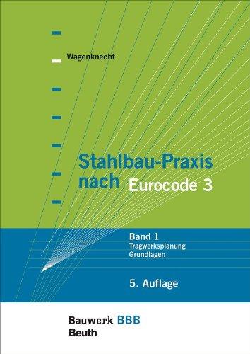 Stahlbau-Praxis nach Eurocode 3: Band 1: Tragwerksplanung, Grundlagen Bauwerk-Basis-Bibliothek