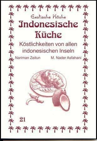 Indonesische Küche: Köstlichkeiten von allen indonesischen Inseln