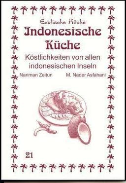 Indonesische Küche: Köstlichkeiten von allen indonesischen Inseln