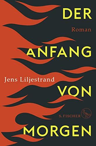 Der Anfang von morgen: Roman - Eine Hitzefront liegt über Europa. Das Buch zum Thema, das uns alle verbindet