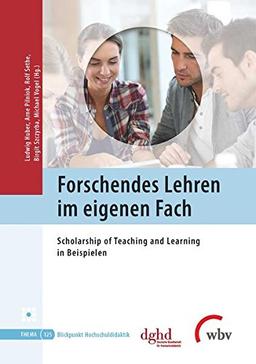 Forschendes Lehren im eigenen Fach: Scholarship of Teaching and Learning in Beispielen (Blickpunkt Hochschuldidaktik)