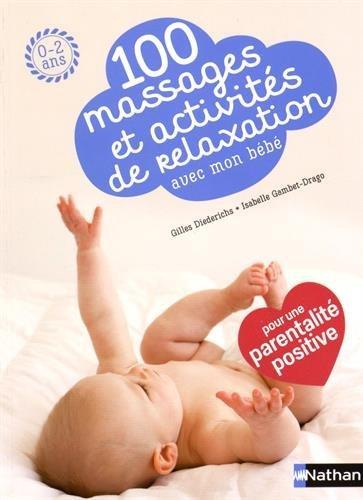 100 massages et activités de relaxation avec mon bébé : 0-2 ans