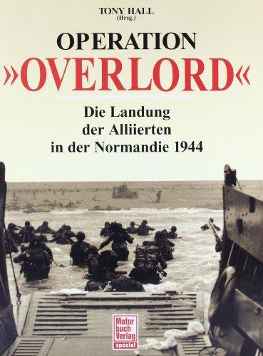 Operation »Overlord«: Die Landung der Alliierten in der Normandie 1944