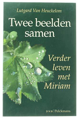 Twee beelden samen. Verder leven met Miriam