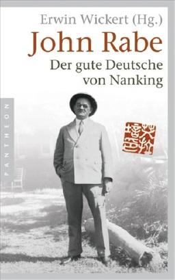 John Rabe. Der gute Deutsche von Nanking