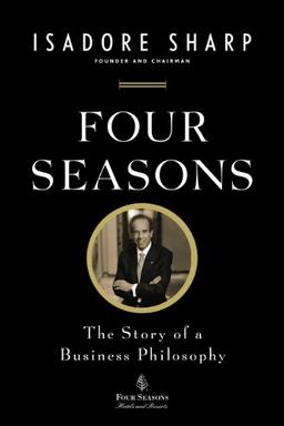 Four Seasons: The Story of a Business Philosophy