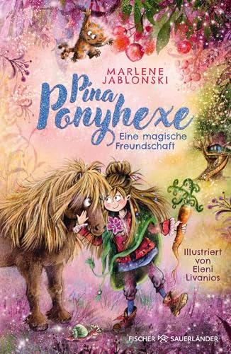 Pina Ponyhexe – Eine magische Freundschaft: Zauberhafte Ponygeschichte mit einer frechen Hexe │ Kinderroman ab 8 Jahren