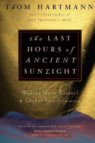 The Last Hours of Ancient Sunlight: Waking Up to Personal and Global Transformation