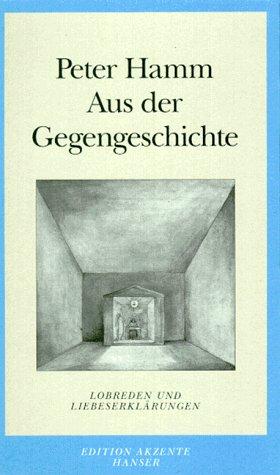 Aus der Gegengeschichte: Lobreden und andere Liebeserklärungen