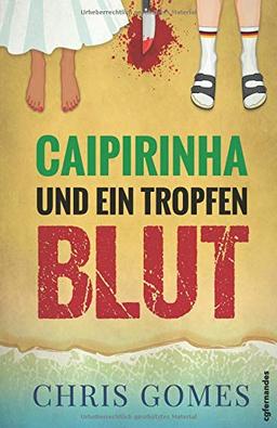 Caipirinha und ein Tropfen Blut (Caipirinha-Krimis, Band 1)