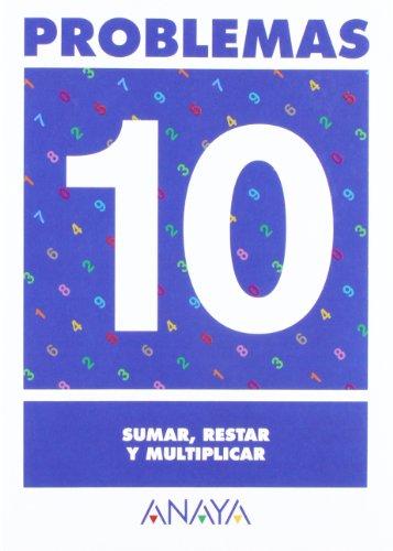 Problemas 10. Sumar, restar y multiplicar. (Ejercicios y problemas)