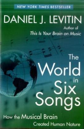 The World in Six Songs: How the Musical Brain Created Human Nature