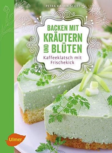 Backen mit Kräutern und Blüten: Kaffeeklatsch mit Frischekick