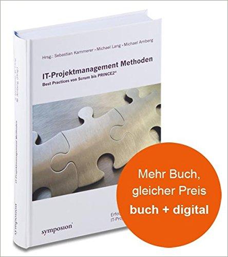 IT-Projektmanagement-Methoden: Best Practices von Scrum bis PRINCE2(R)