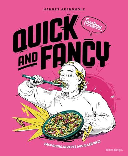 Quick and Fancy: Easy-going-Rezepte aus aller Welt von Foodboom