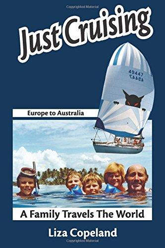 Just Cruising: Europe to Australia, via the Mediterranean and Caribbean: Europe to Australia - A Family Travels the World