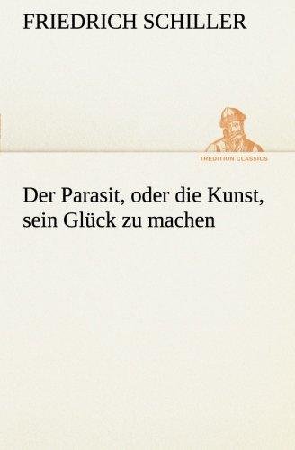 Der Parasit, oder die Kunst, sein Glück zu machen (TREDITION CLASSICS)