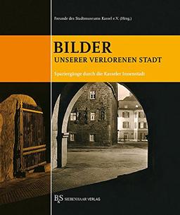 Bilder unserer verlorenen Stadt: Spaziergänge durch die Kasseler Innenstadt