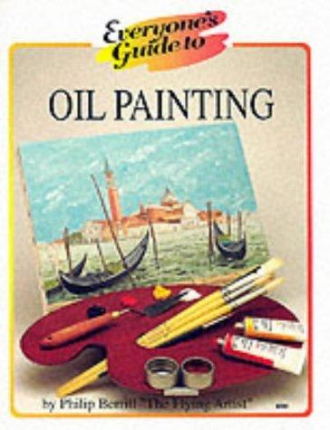 Oil Painting (Everyone's Guide To... Series)