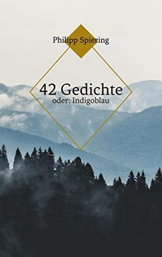 42 Gedichte: oder: Indigoblau