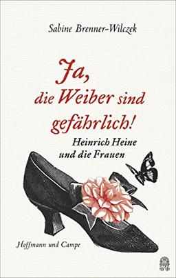 Ja, die Weiber sind gefährlich!: Heine und die Frauen