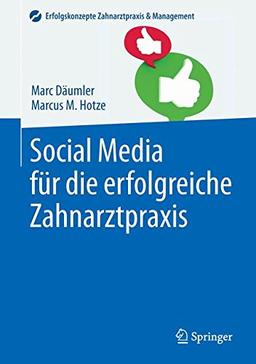 Social Media für die erfolgreiche Zahnarztpraxis (Erfolgskonzepte Zahnarztpraxis & Management)