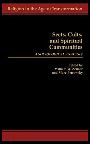 Sects, Cults, and Spiritual Communities: A Sociological Analysis (Religion in the Age of Transformation)