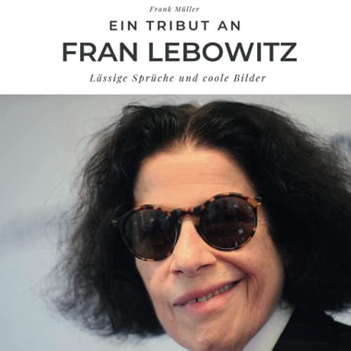 Ein Tribut an Fran Lebowitz: Lässige Sprüche und coole Bilder