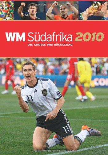 WM 2010 Südafrika: Die große Rückschau zur WM 2010