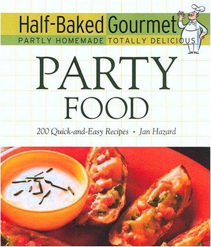 Half-Baked Gourmet: Party Food