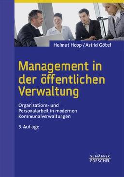 Management in der öffentlichen Verwaltung: Organisations- und Personalarbeit in modernen Kommunalverwaltungen