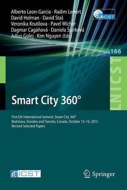 Smart City 360°: First EAI International Summit, Smart City 360°, Bratislava, Slovakia and Toronto, Canada, October 13-16, 2015. Revised Selected ... and Telecommunications Engineering)