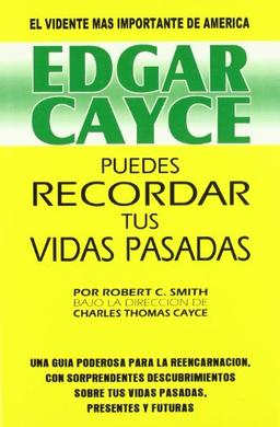 Edgar Cayce : puedes recordar tus vidas pasadas