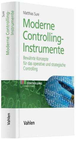 Moderne Controlling-Instrumente: Bewährte Konzepte für das operative und strategische Controlling