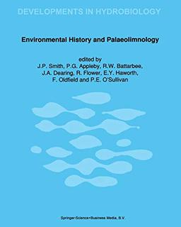 Environmental History and Palaeolimnology: Proceedings of the Vth International Symposium on Palaeolimnology, held in Cumbria, U.K. (Developments in Hydrobiology, 67, Band 67)