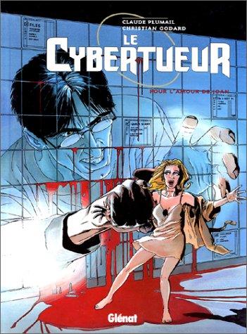 Le cybertueur. Vol. 1. Pour l'amour de Joan