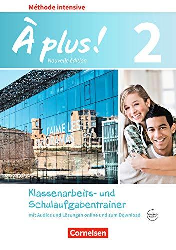 À plus ! - Méthode intensive - Nouvelle édition: Band 2 - Klassenarbeitstrainer mit Audios online: Mit Lösungen als Download