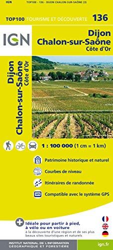 IGN 1 : 100 000 Dijon / Chalons-sur-Saone: Top 100 Tourisme et Découverte. Patrimoine historique et naturel / Courbes de niveau / Itinéraires de randonnée / Compatible GPS