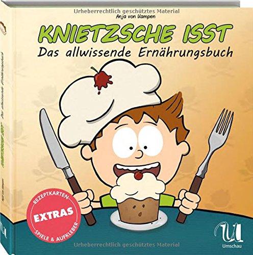 Knietzsche isst: Das allwissende Ernährungsbuch