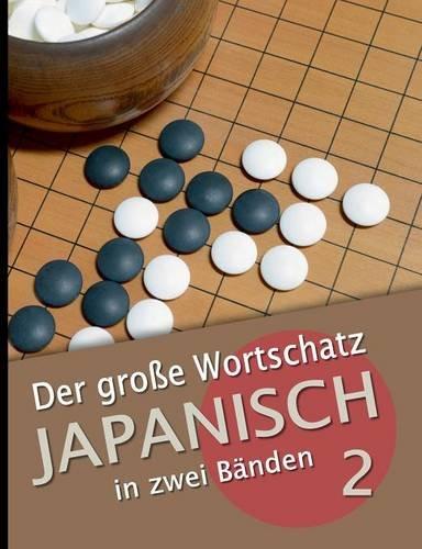 Der große Wortschatz Japanisch in zwei Bänden Band 2: Die wichtigsten Vokabeln thematisch geordnet