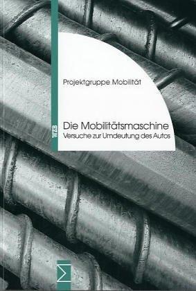 Die Mobilitätsmaschine: Versuche zur Umdeutung des Autos