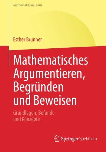 Mathematisches Argumentieren, Begründen und Beweisen: Grundlagen, Befunde und Konzepte (Mathematik im Fokus) (German Edition)