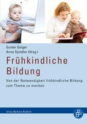 Frühkindliche Bildung: Von der Notwendigkeit frühkindliche Bildung zum Thema zu machen