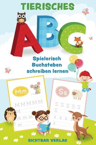 Tierisches ABC: Spielerisch Buchstaben schreiben lernen (Schreiblernheft ab 4 | Buchstaben und Zahlen)