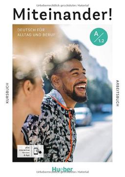 Miteinander! Deutsch für Alltag und Beruf A1.2: Deutsch als Zweitsprache / Kurs- und Arbeitsbuch plus interaktive Version