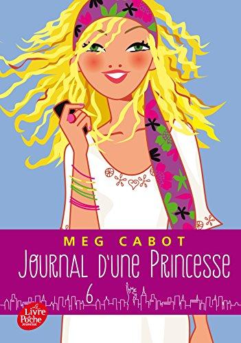 Journal d'une princesse. Vol. 6. Une princesse rebelle et romantique