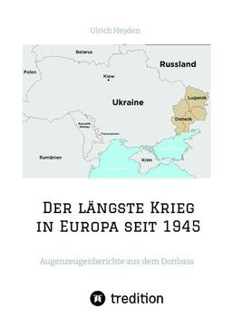 Der längste Krieg in Europa seit 1945: Augenzeugenberichte aus dem Donbass